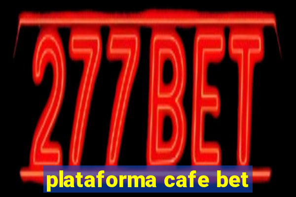 plataforma cafe bet